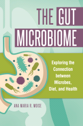 E-book, The Gut Microbiome : Exploring the Connection between Microbes, Diet, and Health, Greenwood Press