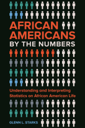 E-book, African Americans by the Numbers : Understanding and Interpreting Statistics on African American Life, Greenwood Press
