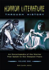 E-book, Horror Literature through History : An Encyclopedia of the Stories That Speak to Our Deepest Fears [2 volumes], Greenwood Press