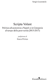 E-book, Scripta volant : politica ed economia a Napoli e in Campania al tempo della post-verità (2013-2017), Guida editori