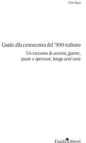 eBook, Guida alla conoscenza del '900 italiano : un racconto di uomini, guerre, paure e speranze lungo cent'anni, Guida editori