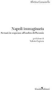 eBook, Napoli immaginaria : scenari in sequenza all'ombra del Vesuvio, Caramiello, Elettra, Guida editori