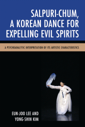 E-book, Salpuri-Chum, A Korean Dance for Expelling Evil Spirits : A Psychoanalytic Interpretation of its Artistic Characteristics, Hamilton Books