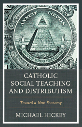 E-book, Catholic Social Teaching and Distributism : Toward A New Economy, Hamilton Books