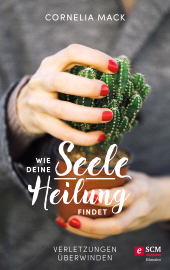 E-book, Wie deine Seele Heilung findet : Verletzungen überwinden, Hänssler