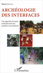 E-book, Archéologie des interfaces : une approche de saisie et d'explication des systèmes socioculturels, L'Harmattan