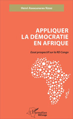 E-book, Appliquer la démocratie en Afrique : essai prospectif sur la RD Congo, Abangapakwa Nzeke, Henri, L'Harmattan Congo
