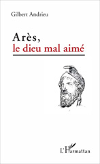 eBook, Arès, le dieu mal aimé, Andrieu, Gilbert, L'Harmattan