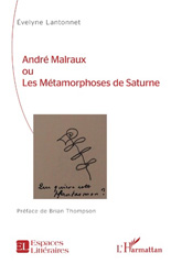 eBook, André Malraux, ou, Les métamorphoses de Saturne, Lantonnet, Évelyne, author, L'Harmattan
