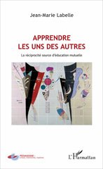 E-book, Apprendre les uns des autres : la réciprocité source d'éducation mutuelle, Labelle, Jean-Marie, L'Harmattan
