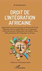 E-book, Droit de l'intégration africaine : organisations communautaires en Afrique de l'Ouest, rapports entre les organisations sous-régionales, l'Union africaine et l'Organisation des Nations unies, défis prioritaires de l'intégration en Afrique, L'Harmattan