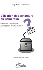 eBook, L'élection des sénateurs au Cameroun : regards sociopolitiques sur le scrutin du 14 avril 2013, L'Harmattan Cameroun