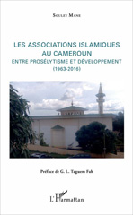 E-book, Les associations islamiques au Cameroun : entre prosélytisme et développement, 1963-2016, Mane, Souley, L'Harmattan