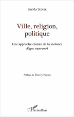 E-book, Ville, religion, politique : une approche croisée de la violence : Alger, 1990-2008, L'Harmattan