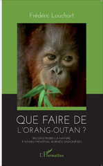 E-book, Que faire de l'orang-outan ? : reconstruire la nature à Nyaru Menteng, Bornéo, Indonésie, L'Harmattan