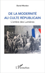 E-book, De la modernité au culte républicain : l'ombre des Lumières, Mandon, Daniel, L'Harmattan