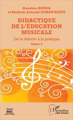 E-book, Didactique de l'éducation musicale : de la théorie à la pratique, vol. 2 : La pratique didactique de l'éducation musicale, Kanga, Kouakou Pierre, L'Harmattan Côte d'Ivoire