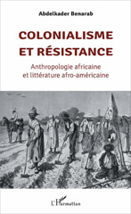 E-book, Colonialisme et résistance : anthropologie africaine et littérature afro-américaine, Benarab, Abdelkader, L'Harmattan