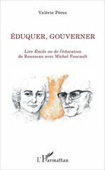 E-book, Éduquer, gouverner : lire Émile ou De l'éducation de Rousseau avec Michel Foucault, L'Harmattan