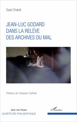 E-book, Jean-Luc Godard dans le relève des archives du mal, Chakali, Saad, L'Harmattan