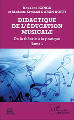 E-book, Didactique de l'éducation musicale : de la théorie à la pratique, vol. 1 : Aspects théoriques des situations didactiques dans l'éducation musicale, L'Harmattan Côte d'Ivoire