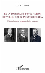 E-book, De la possibilité d'une fiction historique chez Jacques Derrida : phénoménologie, grammatologie, poétique, Trujillo, Ivan, L'Harmattan