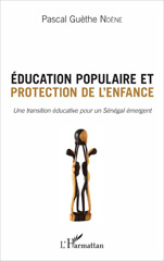 E-book, Éducation populaire et protection de l'enfance : une transition éducative pour un Sénégal renaissant, L'Harmattan