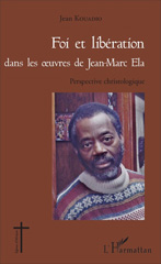 E-book, Foi et libération dans les oeuvres de Jean-Marc Ela : perspectives christologiques, L'Harmattan