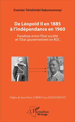 E-book, De Léopold II en 1885 à l'indépendance en 1960 : paradoxe entre l'État société et l'État gouvernement en RDC, L'Harmattan Congo