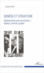 E-book, Déplacements post-structuraux : Deleuze, Derrida, Lyotard, vol. 1 : Genèse et structure, Smith, Claude, L'Harmattan
