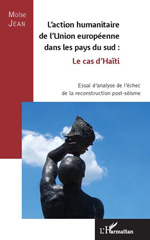 E-book, L'action humanitaire de l'Union européenne dans les pays du Sud : le cas d'Haïti : essai d'analyse de l'échec de la reconstruction post-séisme, L'Harmattan
