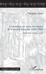 eBook, La musique au cœur des enjeux de la société française (1896-1956) : histoire de la musique - société, Alten, Michèle, L'Harmattan