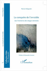 E-book, La conquête de l'invisible : aux frontières des images mentales, Delgoulet, Marion, L'Harmattan