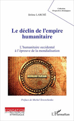 E-book, Le déclin de l'empire humanitaire : l'humanitaire occidental à l'épreuve de la mondialisation, L'Harmattan