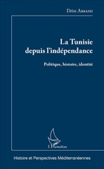 E-book, La Tunisie depuis l'indépendance : politique, histoire, identité, Abbassi, Driss, L'Harmattan