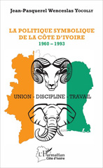 E-book, La politique symbolique de la Côte d'Ivoire : 1960-1993, Yocolly, Jean-Pasquerel Wenceslas, L'Harmattan Côte d'Ivoire