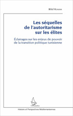 E-book, Les séquelles de l'autoritarisme sur les élites : éclairages sur les enjeux de pouvoir de la transition politique tunisienne, L'Harmattan