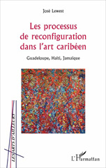 E-book, Les processus de reconfiguration dans l'art caribéen : Guadeloupe, Haïti, Jamaïque, L'Harmattan