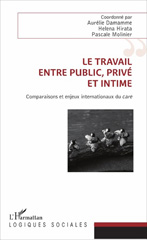 eBook, Le travail entre public, privé et intime : comparaisons et enjeux internationaux du care, L'Harmattan