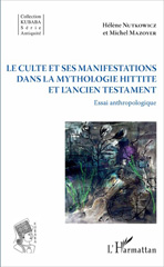 E-book, Le culte et ses manifestations dans la mythologie hittite et l'Ancien Testament : essai anthropologique, L'Harmattan
