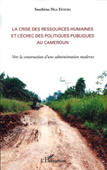 E-book, La crise des ressources humaines et l'échec des politiques publiques au Cameroun : vers la construction d'une administration moderne, Nga Efouba, Sosthène, L'Harmattan