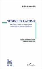 eBook, Négocier l'atome : les États-Unis et les négociations de l'accord sur le nucléaire iranien, Rousselet, Lélia, L'Harmattan