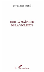 E-book, Sur la maîtrise de la violence, Koné, Cyrille B., L'Harmattan