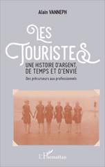E-book, Les touristes : une histoire d'argent, de temps et d'envie : des précurseurs aux professionnels, L'Harmattan