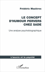 E-book, Le concept d'humour pervers chez Sade : une analyse psychobiographique, Mazières, Frédéric, L'Harmattan