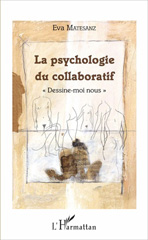 E-book, La psychologie du collaboratif : dessine-moi nous, Matesanz, Eva., L'Harmattan