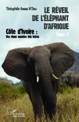 E-book, Le réveil de l'éléphant d'Afrique, vol. 1 : Côte d'Ivoire : des élans maintes fois brisés, L'Harmattan Côte d'Ivoire