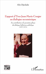 E-book, L'apport d'Yves Jean-Marie Congar au dialogue oecuménique : sa contribution à la première phase du dialogue luthérien-catholique, 1967-1971, Djeckabe, Alin, L'Harmattan