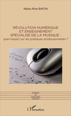 E-book, Révolution numérique et enseignement spécialisé de la musique : quel impact sur les pratiques professionnelles?, L'Harmattan