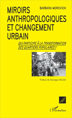 E-book, Miroirs anthropologiques et changement urbain : qui participe à la transformation des quartiers populaires ?, L'Harmattan